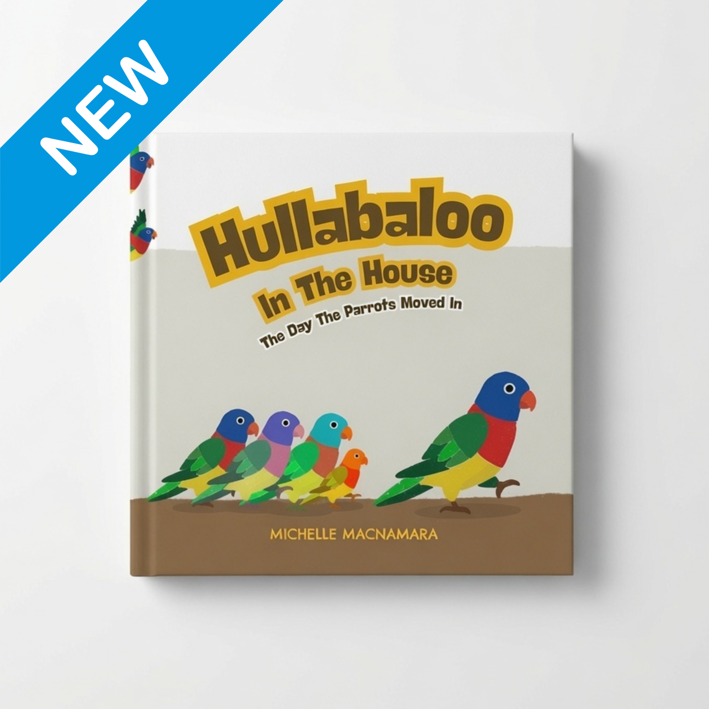 Book cover of 'Hullabaloo In The House' with colorful parrots on a white background